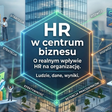 HR w centrum biznesu : O realnym wpływie HR na organizację